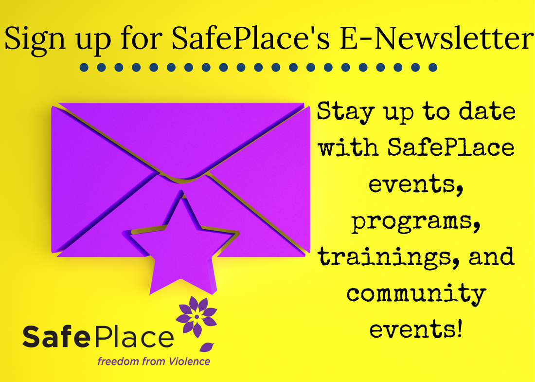  Yellow background with purple email icon in an envelope. Text reading “Stay up to date with SafePlace’s events, programs, trainings, and community events. Sign up for SafePlace’s e-newsletter”