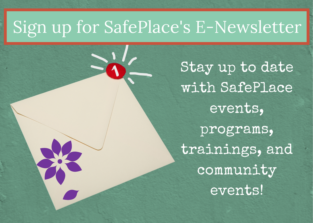  Green email icon in a green envelope. Stay up to date with SafePlace’s events, programs, trainings, and community events. Sign up for SafePlace’s e-newsletter